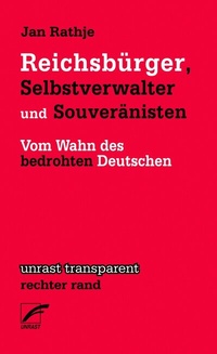 Abbildung von: Reichsbürger, Selbstverwalter und Souveränisten - Unrast Verlag