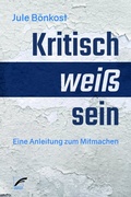 Cover: kritisch wei&szlig; sein - Unrast Verlag