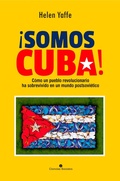 Cover: &iexcl;Somos Cuba! C&oacute;mo un pueblo revolucionario ha sobrevivido en un mundo postsovi&eacute;tico - RUTH Casa Editorial
