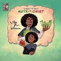Cover: I Want To Be A Nutritionist - Unibino Pte. Ltd.