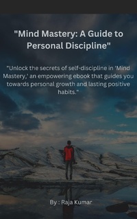 Abbildung von: "Unlock the secrets of self-discipline in 'Mind Mastery,' an empowering ebook that guides you towards personal growth and lasting positive habits." - Chiiku