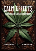 Cover: Calm Effects: The Ultimate Cannabis Cookbook - Bryan Johnson
