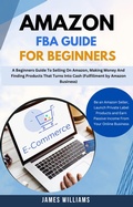 Cover: Amazon Fba Guide For Beginners : A Beginners Guide To Selling On Amazon, Making Money And Finding Products That Turns Into Cash (Fulfillment by Amazon Business) - Orchid Publishing