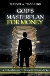 Enlarge image Cover: God's Masterplan For Money - A Biblical Guide To Financial Stewardship - T.E. Publishers