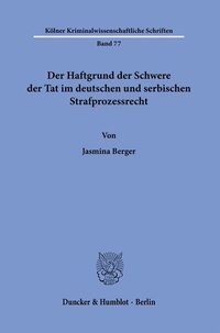 Abbildung von: Der Haftgrund der Schwere der Tat im deutschen und serbischen Strafprozessrecht. - Duncker & Humblot