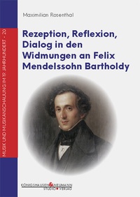Abbildung von: Rezeption, Reflexion, Dialog in den Widmungen an Felix Mendelssohn Bartholdy - Königshausen & Neumann