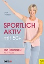 Cover: Sportlich aktiv mit 50+ - Meyer & Meyer