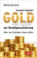 Cover: Kompakt-Ratgeber Gold und Silber zur Verm&ouml;genssicherung - Frank & Frei