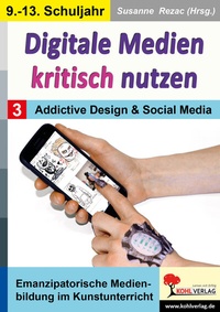 Abbildung von: Digitale Medien kritisch nutzen / Band 3: Addictive Design & Social Media - KOHL VERLAG Der Verlag mit dem Baum