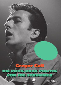 Abbildung von: Die Punk-Rock Politik von Joe Strummer - Manifest Verlag