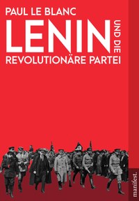 Abbildung von: Lenin und die Revolutionäre Partei - Manifest Verlag