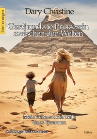 Abbildung von: Geschundene Prinzessin zwischen den Welten - Mein Leben an der Seite eines Tyrannen Autobiografischer Roman - Erinnerungen - Verlag DeBehr