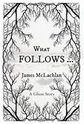 Cover: What Follows ... - Strutharse Publishing