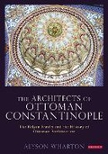 Cover: The Architects of Ottoman Constantinople - I.B. Tauris