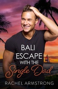 Cover: Bali Escape with the Single Dad - Escape Publishing
