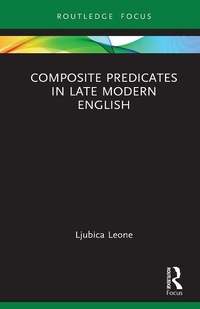 Abbildung von: Composite Predicates in Late Modern English - Routledge