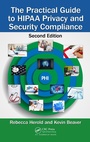 Cover: The Practical Guide to HIPAA Privacy and Security Compliance - Auerbach