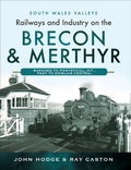 Cover: Railways and Industry on the Brecon & Merthyr - Pen & Sword Transport