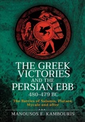 Cover: The Greek Victories and the Persian Ebb 480-479 BC - Pen & Sword Military