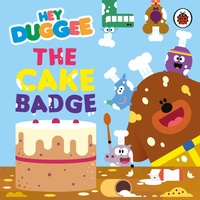 Abbildung von: Hey Duggee: The Cake Badge - BBC Children's Books