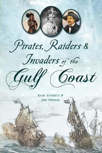Bild: Pirates, Raiders & Invaders of the Gulf Coast - Arcadia Publishing Inc