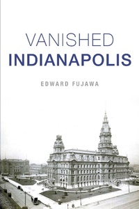 Bild: Vanished Indianapolis - Arcadia Publishing Inc