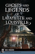 Bild: Ghosts and Legends of Lafayette and Louisville - Arcadia Publishing Inc