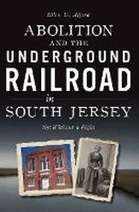 Bild: Abolition and the Underground Railroad in South Jersey - Arcadia Publishing Inc