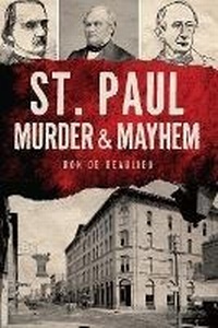 Bild: St. Paul Murder & Mayhem - Arcadia Publishing Inc