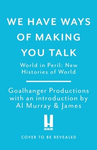 Abbildung von: We Have Ways of Making You Talk: World in Peril - Headline Book Publishing