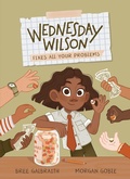 Cover: Wednesday Wilson Fixes All Your Problems - Kids Can Press