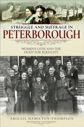 Bild: Struggle and Suffrage in Peterborough - Pen & Sword Books
