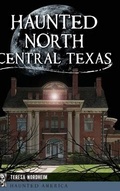 Cover: Haunted North Central Texas - HISTORY PR