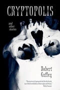 Cover: Cryptopolis and Other Stories - Lethe Press