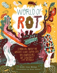 Enlarge image Cover: World of Rot - Storey Publishing LLC
