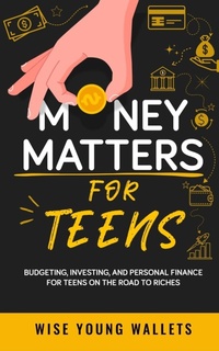 Abbildung von: Money Matters for Teens - Wise Young Wallets