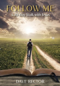 Abbildung von: Follow Me: A 30-Day Walk with Jesus - Dave Rector