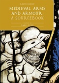 Cover: Medieval Arms and Armour: A  Sourcebook. Volume III: 1450-1500 - Boydell & Brewer Ltd