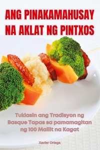 Abbildung von: Ang Pinakamahusay Na Aklat Ng Pintxos - Xavier Ortega