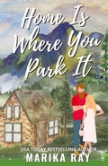 Cover: Home is Where You Park It - Marika Ray Publishing
