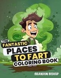 Cover: The Fantastic Places to Fart Coloring Book - Burning Bulb Publishing