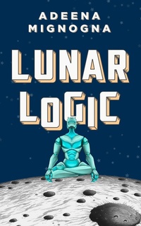 Enlarge image Cover: Lunar Logic - Crazy Robot, LLC