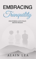 Cover: Embracing Tranquility: Discovering God's Peace Beyond Beliefs - Christ In All Nations Publishing