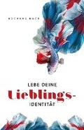 Cover: Lebe deine Lieblingsidentitaet - Edition Mack