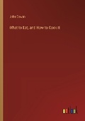 Cover: What to Eat, and How to Cook it - Outlook Verlag