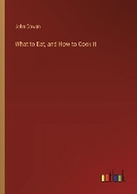 Enlarge image Cover: What to Eat, and How to Cook it - Outlook Verlag