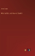 Cover: What to Eat, and How to Cook it - Outlook Verlag