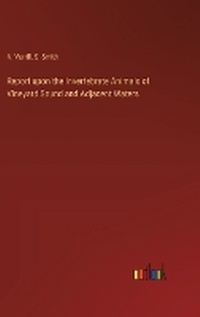 Enlarge image Cover: Report upon the Invertebrate Animals of Vineyard Sound and Adjacent Waters - Outlook Verlag