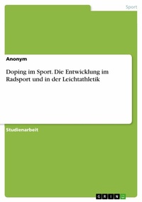 Abbildung von: Doping im Sport. Die Entwicklung im Radsport und in der Leichtathletik - GRIN Verlag