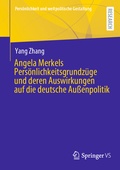 Cover: Angela Merkels Pers&ouml;nlichkeitsgrundz&uuml;ge und deren Auswirkungen auf die deutsche Au&szlig;enpolitik - Springer VS